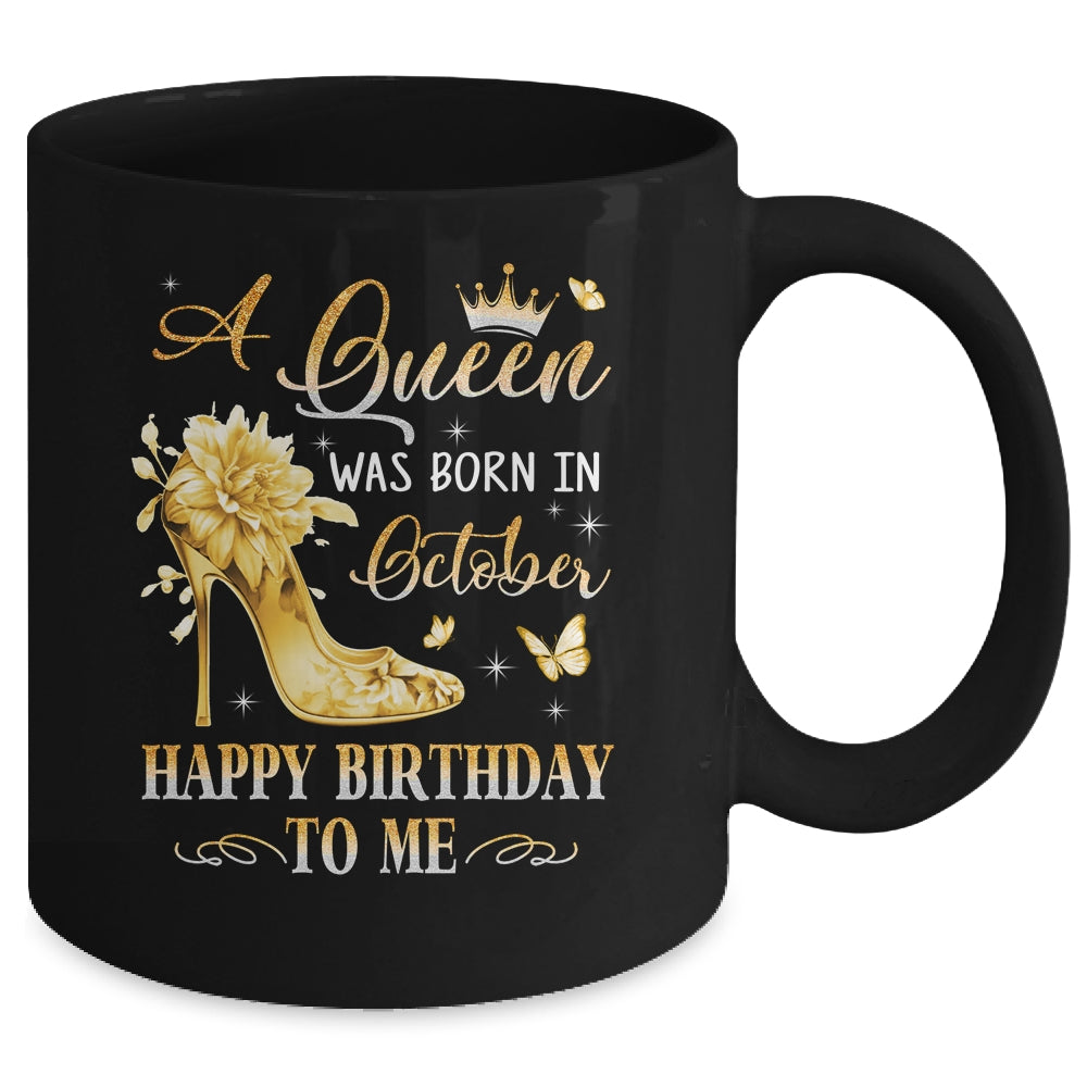 A Queen Was Born In October High Heels Happy Birthday To Me Mug | siriusteestore