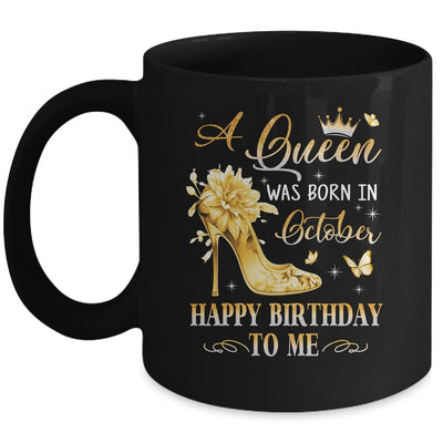 A Queen Was Born In October High Heels Happy Birthday To Me Mug | siriusteestore