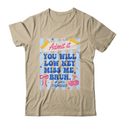 Admit It You Will Low Key Miss Me BRUH Class Dismissed Funny Shirt & Hoodie | siriusteestore