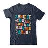 Admit It You'll Low Key Miss Me Bruh Funny Bruh Teacher Shirt & Hoodie | siriusteestore