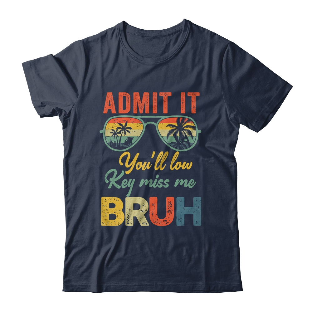 Admit It You'll Low Key Miss Me Bruh Teacher Funny Bruh Shirt & Hoodie | siriusteestore