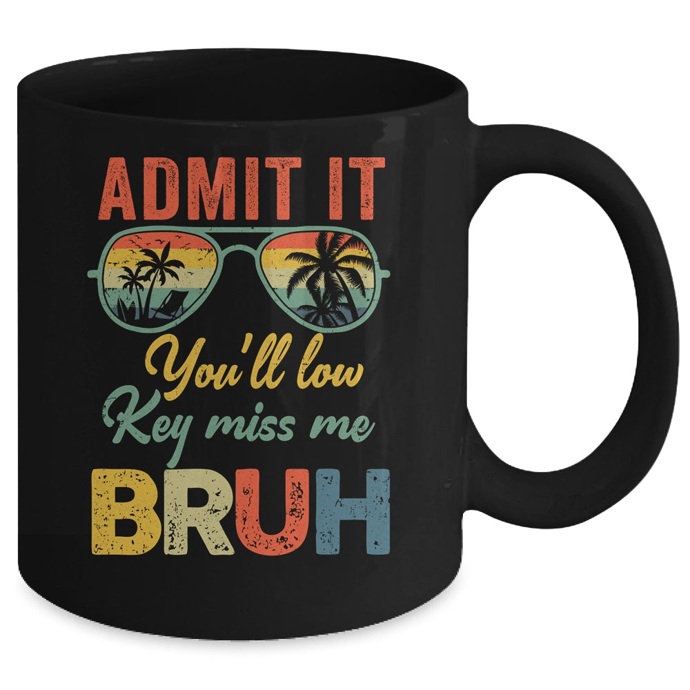 Admit It You'll Low Key Miss Me Bruh Teacher Funny Bruh Mug | siriusteestore