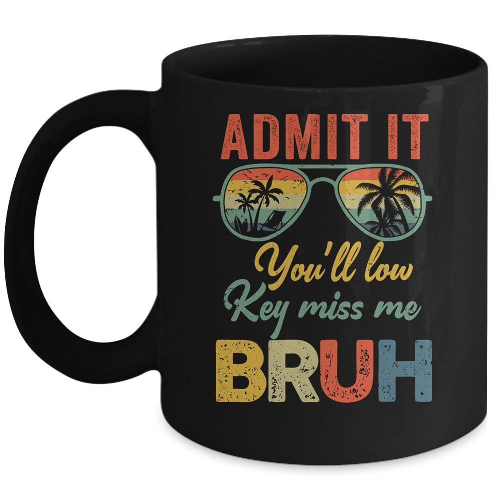 Admit It You'll Low Key Miss Me Bruh Teacher Funny Bruh Mug | siriusteestore