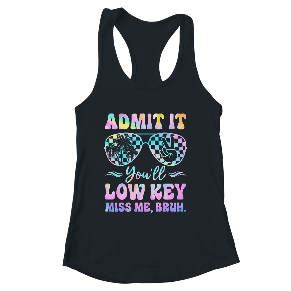 Admit It You'll Low Key Miss Me Bruh Tie Dye Beach Teacher Shirt & Tank Top | siriusteestore
