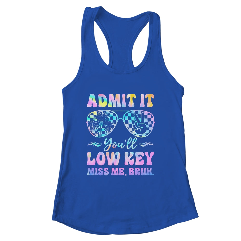 Admit It You'll Low Key Miss Me Bruh Tie Dye Beach Teacher Shirt & Tank Top | siriusteestore