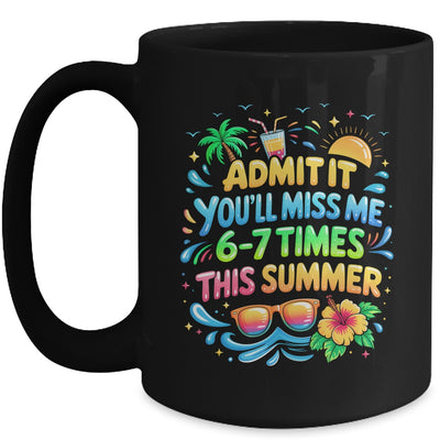 Admit It You'll Miss Me 6-7 Times This Summer Funny Last Day Mug | siriusteestore