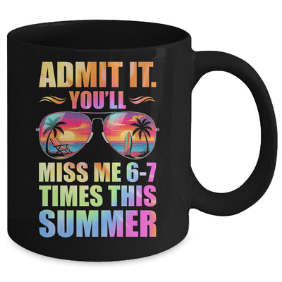 Admit It You'll Miss Me 6-7 Times This Summer Teacher Quote Mug | siriusteestore