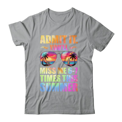 Admit It You'll Miss Me 6-7 Times This Summer Teacher Quote Shirt & Hoodie | siriusteestore