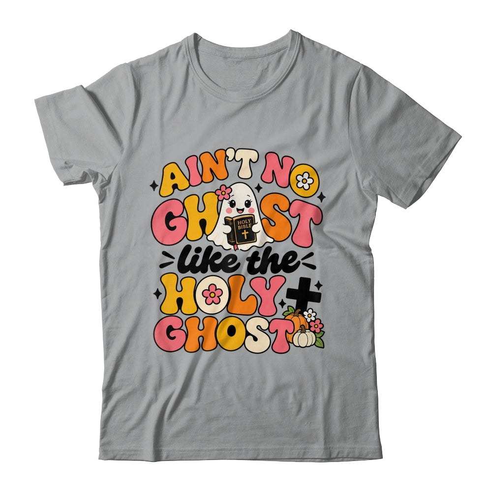 Ain't No Ghost Like The Holy Ghost Spooky Teacher Halloween Shirt & Sweatshirt | siriusteestore