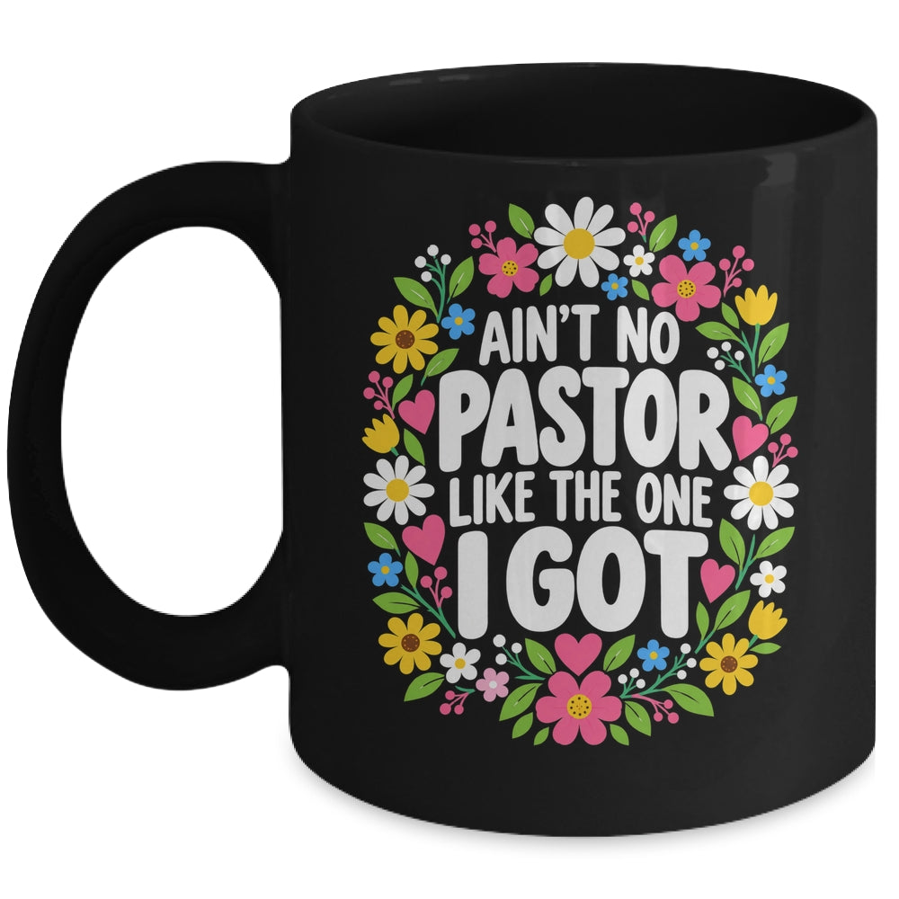 Ain't No Pastor Like The One I Got Christian Believer Women Mug | siriusteestore