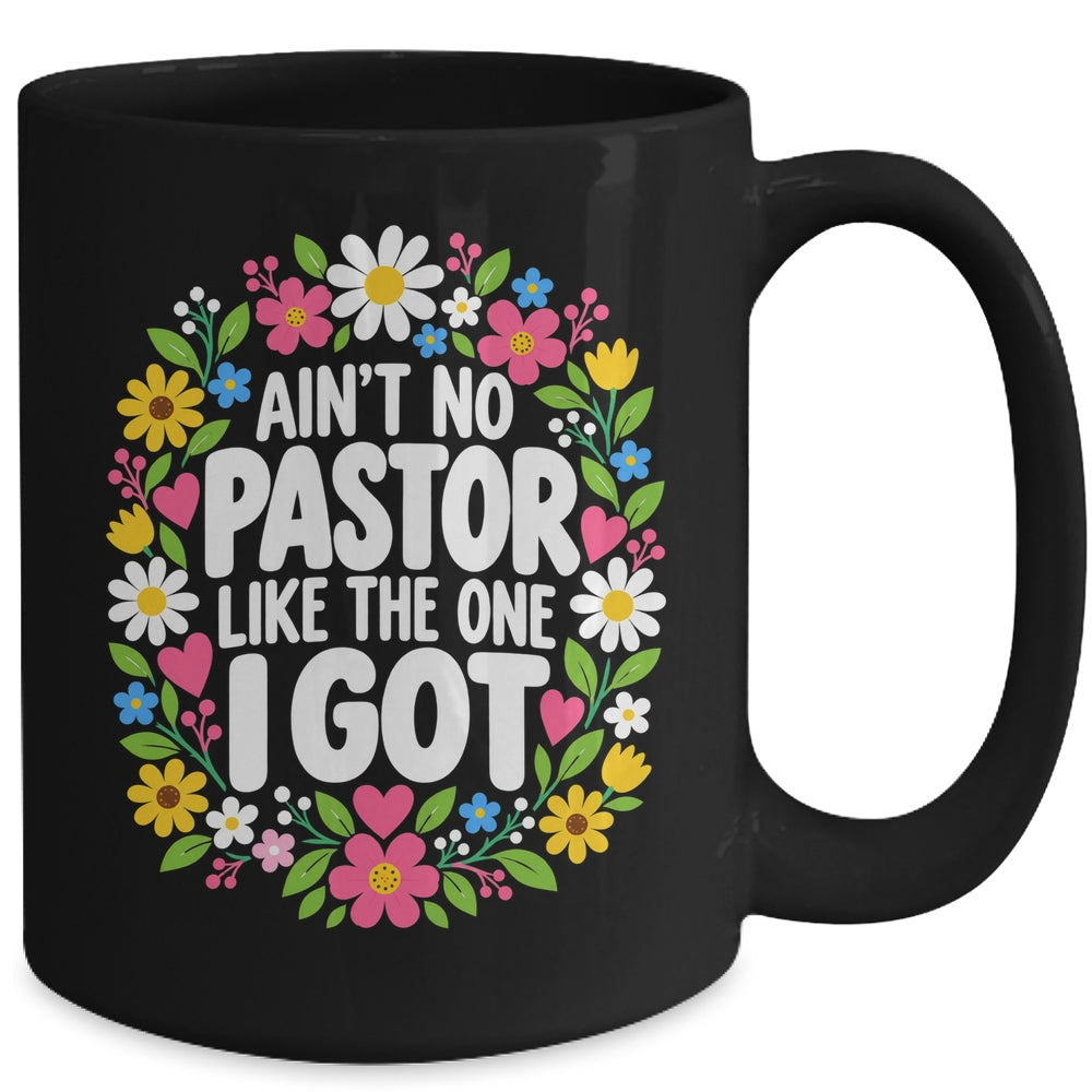 Ain't No Pastor Like The One I Got Christian Believer Women Mug | siriusteestore