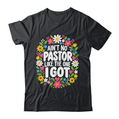 Ain't No Pastor Like The One I Got Christian Believer Women Shirt & Hoodie | siriusteestore