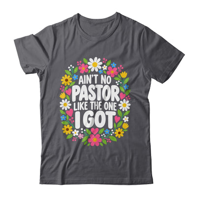 Ain't No Pastor Like The One I Got Christian Believer Women Shirt & Hoodie | siriusteestore
