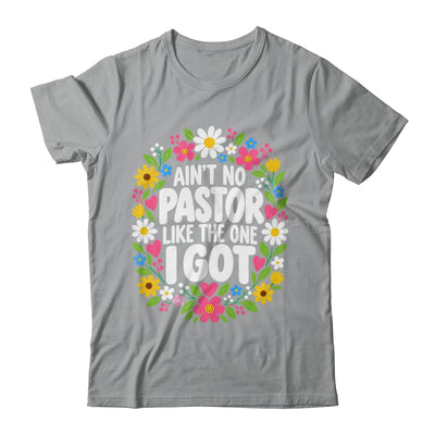 Ain't No Pastor Like The One I Got Christian Believer Women Shirt & Hoodie | siriusteestore