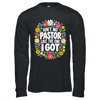 Ain't No Pastor Like The One I Got Christian Believer Women Shirt & Hoodie | siriusteestore