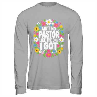 Ain't No Pastor Like The One I Got Christian Believer Women Shirt & Hoodie | siriusteestore