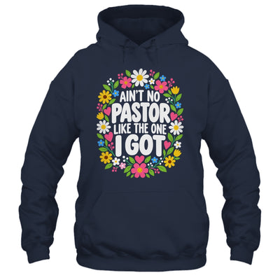 Ain't No Pastor Like The One I Got Christian Believer Women Shirt & Hoodie | siriusteestore