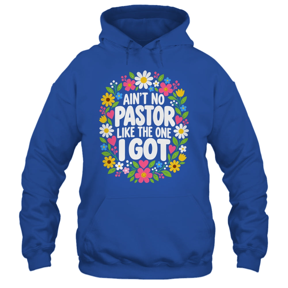 Ain't No Pastor Like The One I Got Christian Believer Women Shirt & Hoodie | siriusteestore