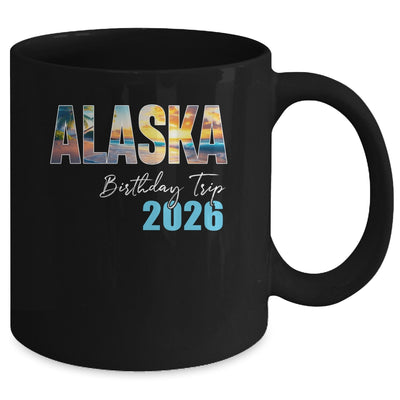 Alaska Birthday Trip 2026 Vacation Party Crew Cruise Mug | siriusteestore
