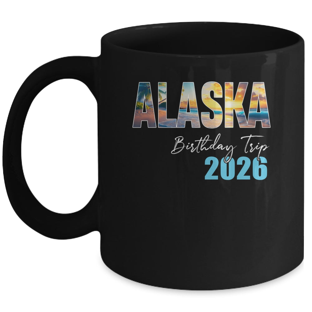 Alaska Birthday Trip 2026 Vacation Party Crew Cruise Mug | siriusteestore