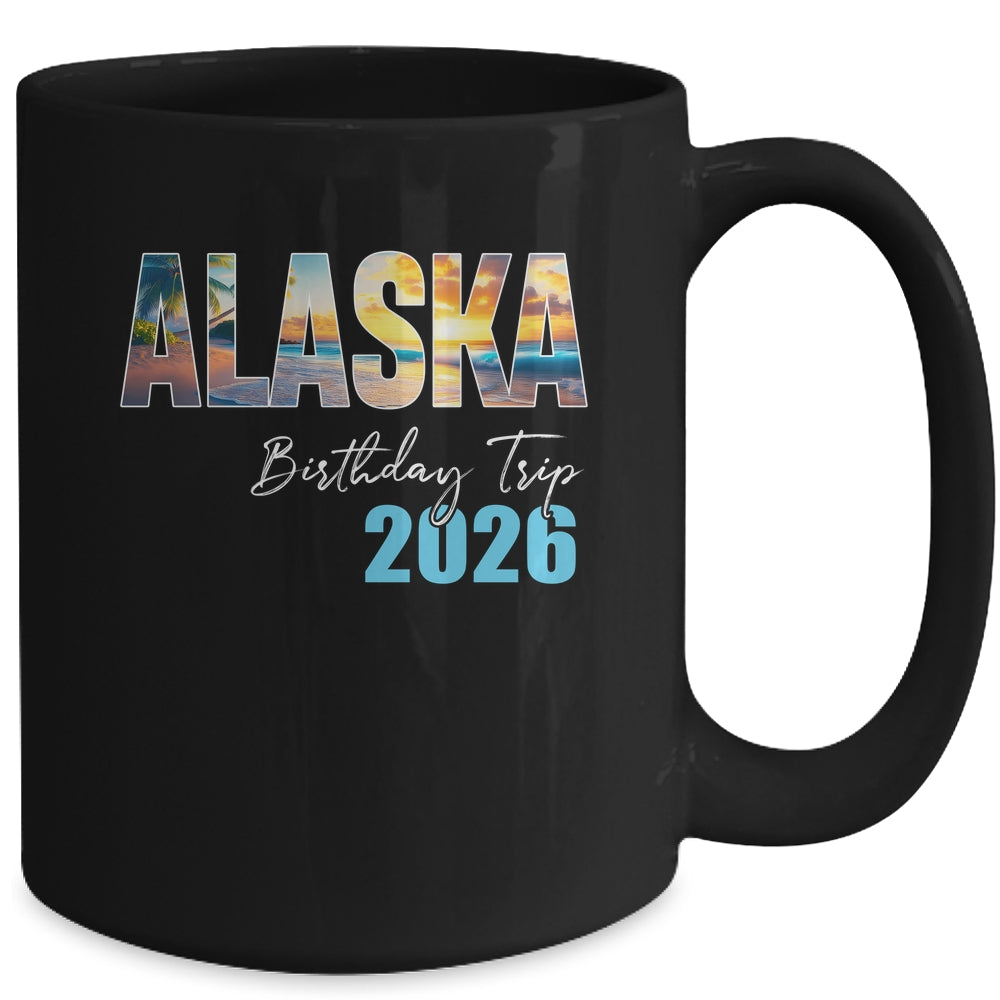 Alaska Birthday Trip 2026 Vacation Party Crew Cruise Mug | siriusteestore