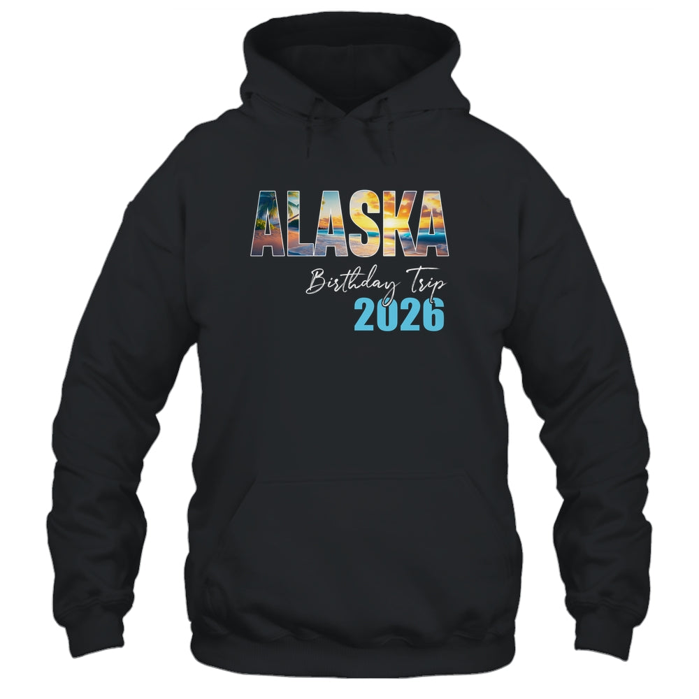 Alaska Birthday Trip 2026 Vacation Party Crew Cruise Shirt & Hoodie | siriusteestore