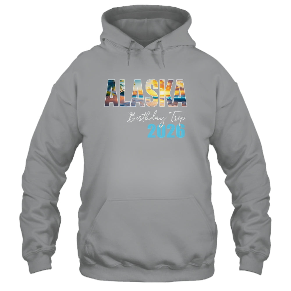 Alaska Birthday Trip 2026 Vacation Party Crew Cruise Shirt & Hoodie | siriusteestore