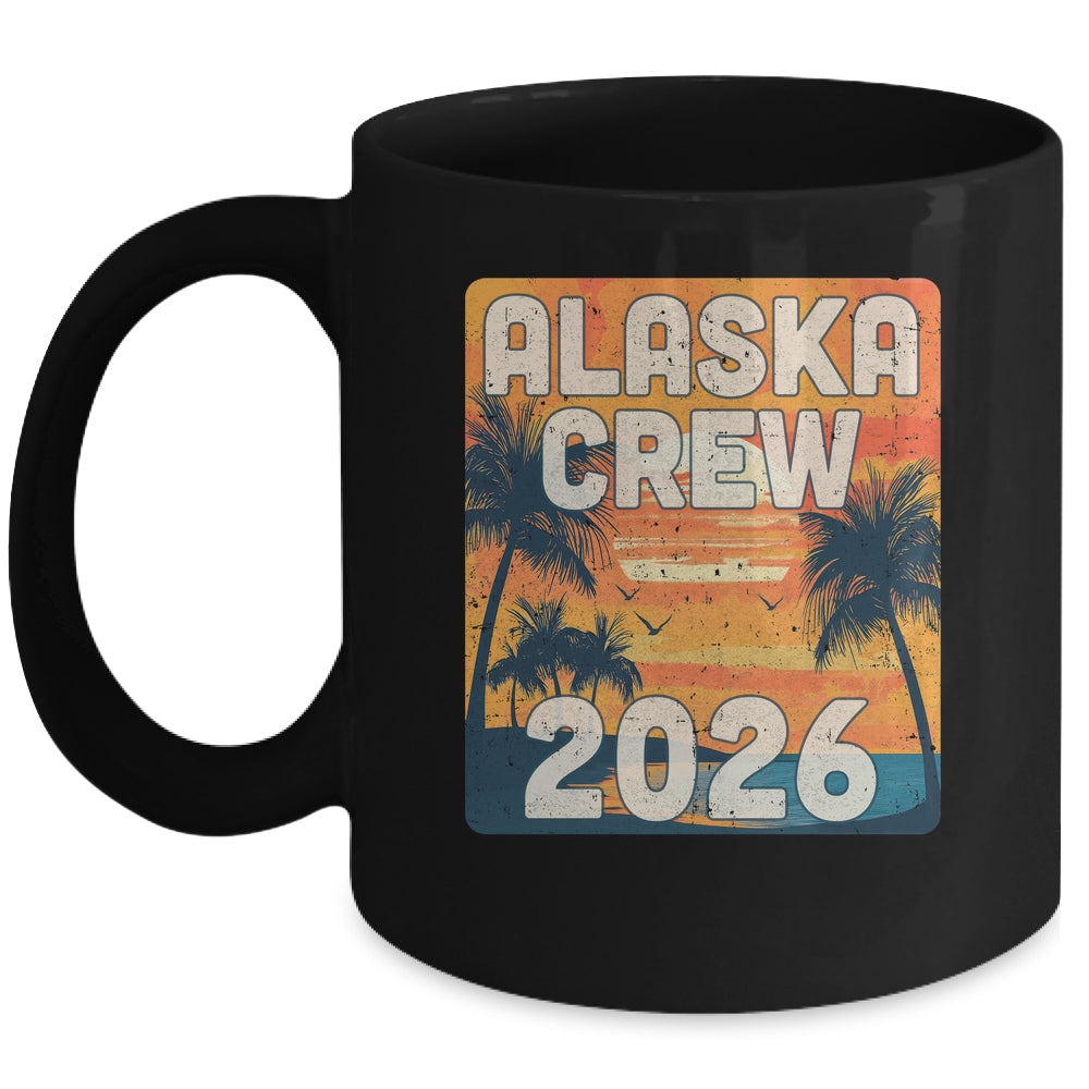 Alaska Crew 2026 Vacation Matching Group Travelers Trip Mug | siriusteestore