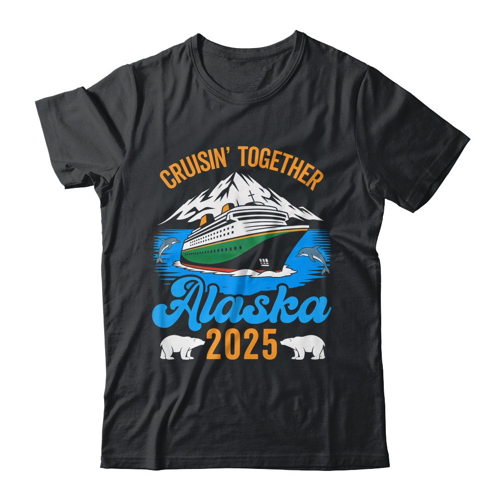 Alaska Cruise 2025 Cruisin' Together Family Friends Vacation Shirt & Hoodie | siriusteestore