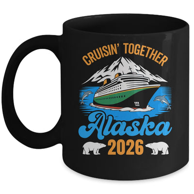 Alaska Cruise 2026 Cruisin' Together Family Friends Vacation Mug | siriusteestore