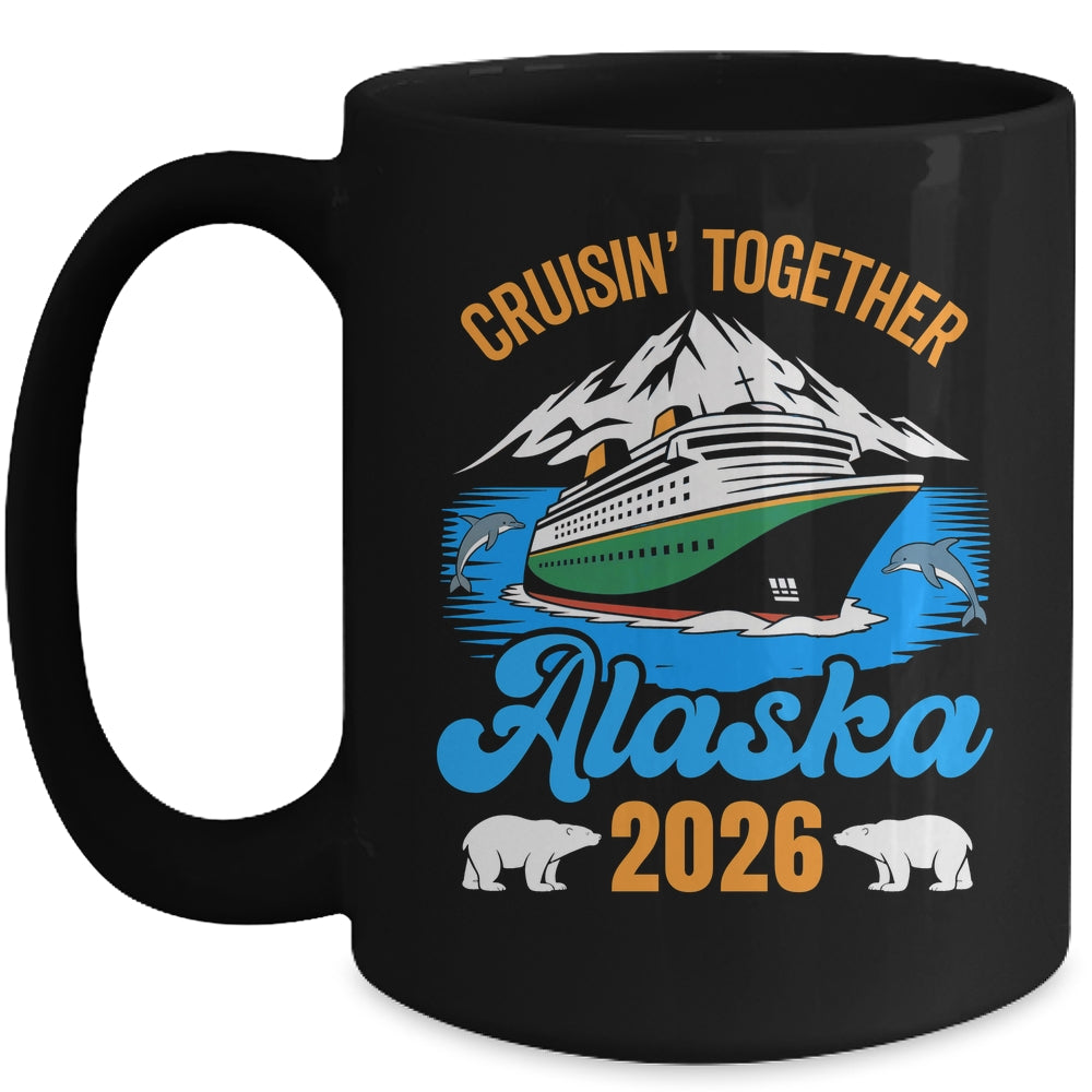 Alaska Cruise 2026 Cruisin' Together Family Friends Vacation Mug | siriusteestore
