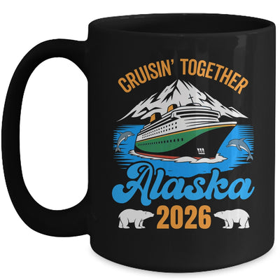 Alaska Cruise 2026 Cruisin' Together Family Friends Vacation Mug | siriusteestore