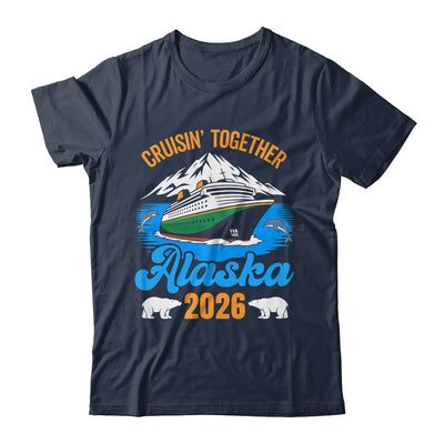 Alaska Cruise 2026 Cruisin' Together Family Friends Vacation Shirt & Hoodie | siriusteestore