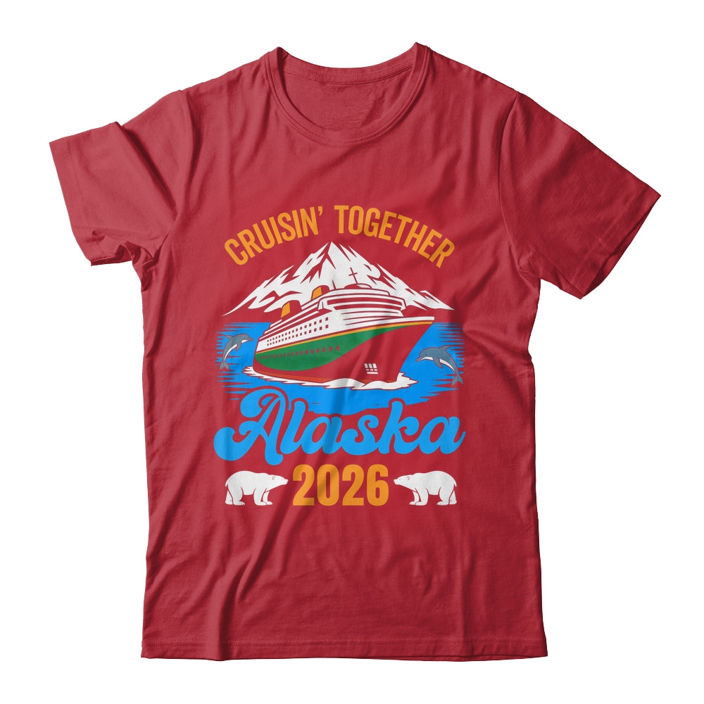 Alaska Cruise 2026 Cruisin' Together Family Friends Vacation Shirt & Hoodie | siriusteestore