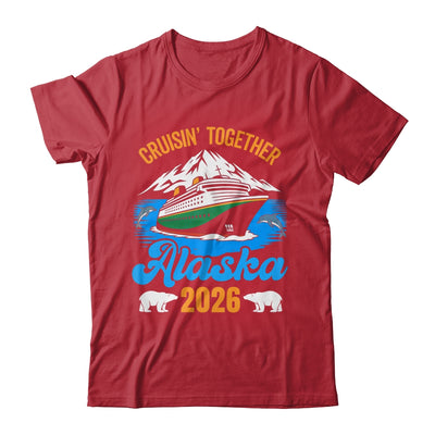 Alaska Cruise 2026 Cruisin' Together Family Friends Vacation Shirt & Hoodie | siriusteestore