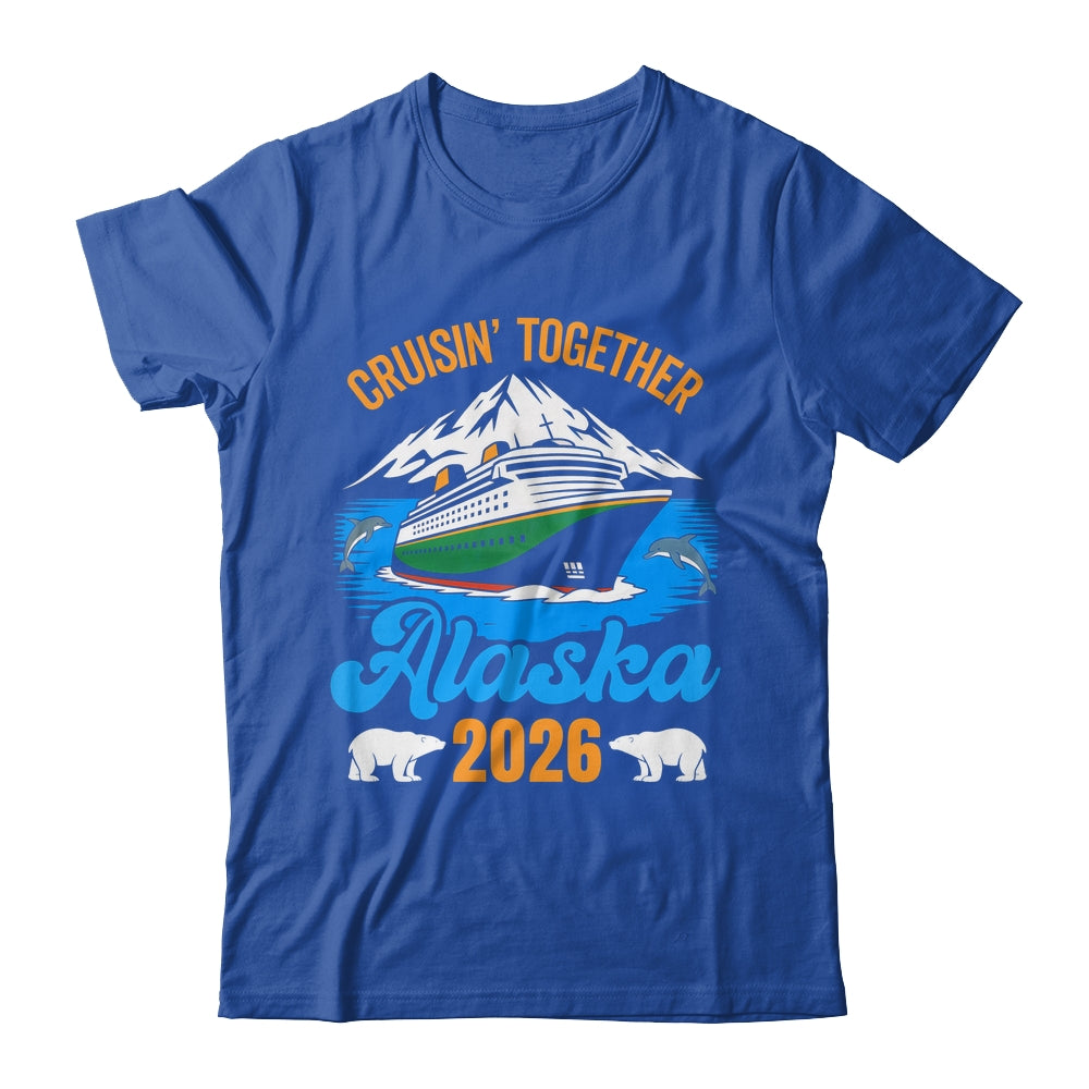 Alaska Cruise 2026 Cruisin' Together Family Friends Vacation Shirt & Hoodie | siriusteestore