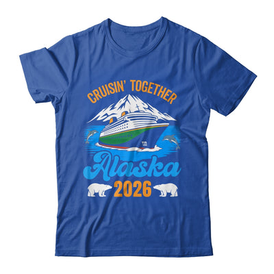 Alaska Cruise 2026 Cruisin' Together Family Friends Vacation Shirt & Hoodie | siriusteestore
