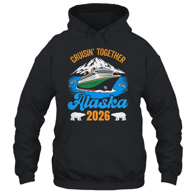 Alaska Cruise 2026 Cruisin' Together Family Friends Vacation Shirt & Hoodie | siriusteestore