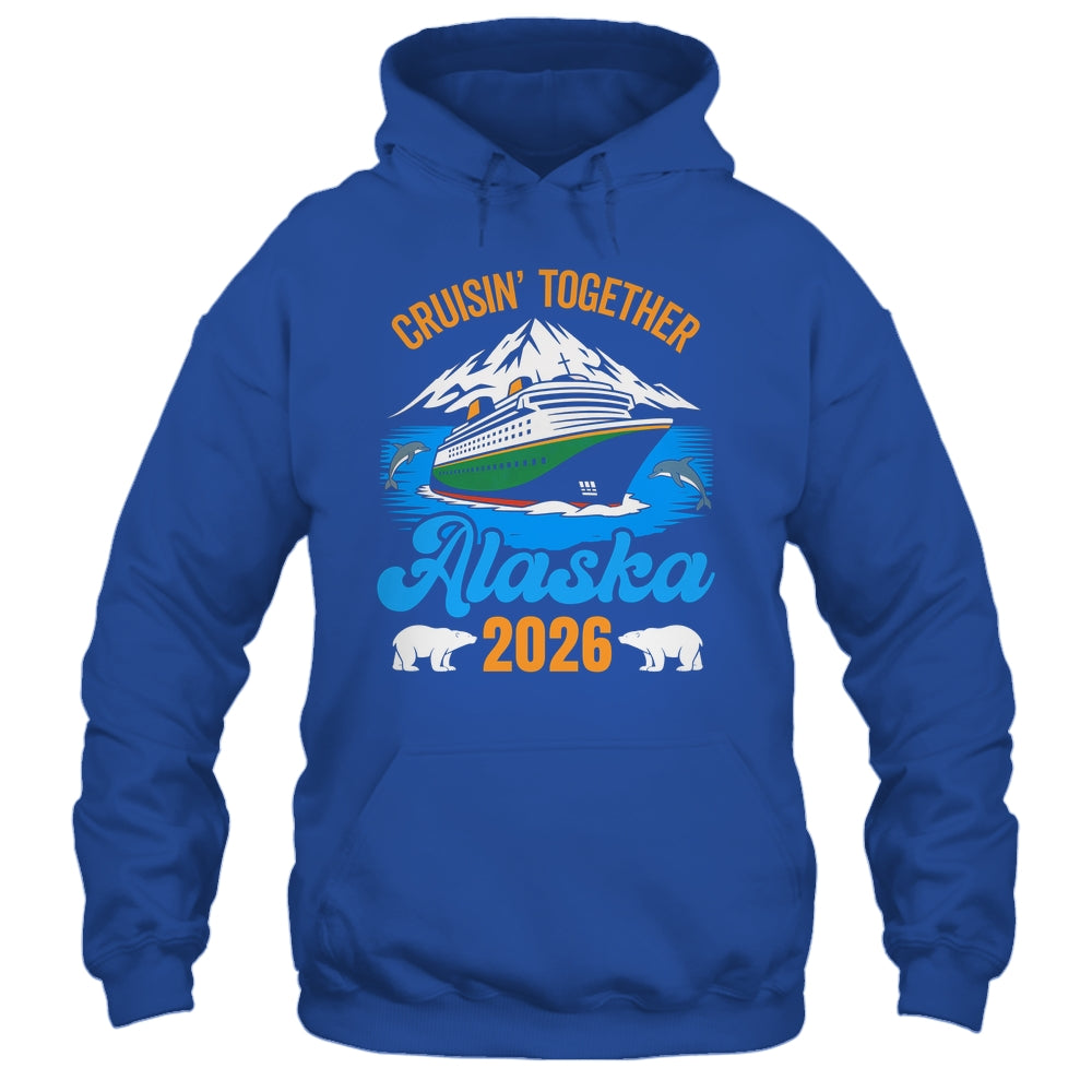 Alaska Cruise 2026 Cruisin' Together Family Friends Vacation Shirt & Hoodie | siriusteestore