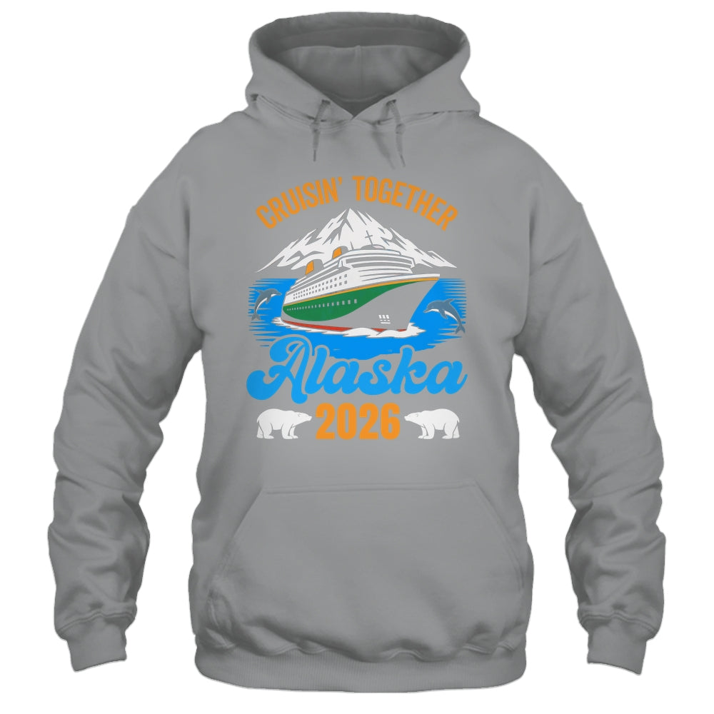 Alaska Cruise 2026 Cruisin' Together Family Friends Vacation Shirt & Hoodie | siriusteestore