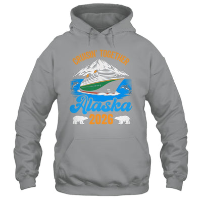 Alaska Cruise 2026 Cruisin' Together Family Friends Vacation Shirt & Hoodie | siriusteestore