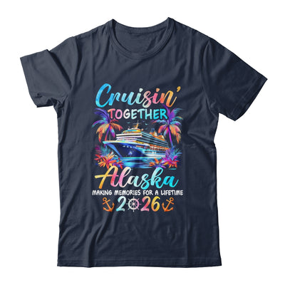 Alaska Cruise 2026 Family Cruisin' Vacation Together Shirt & Hoodie | siriusteestore