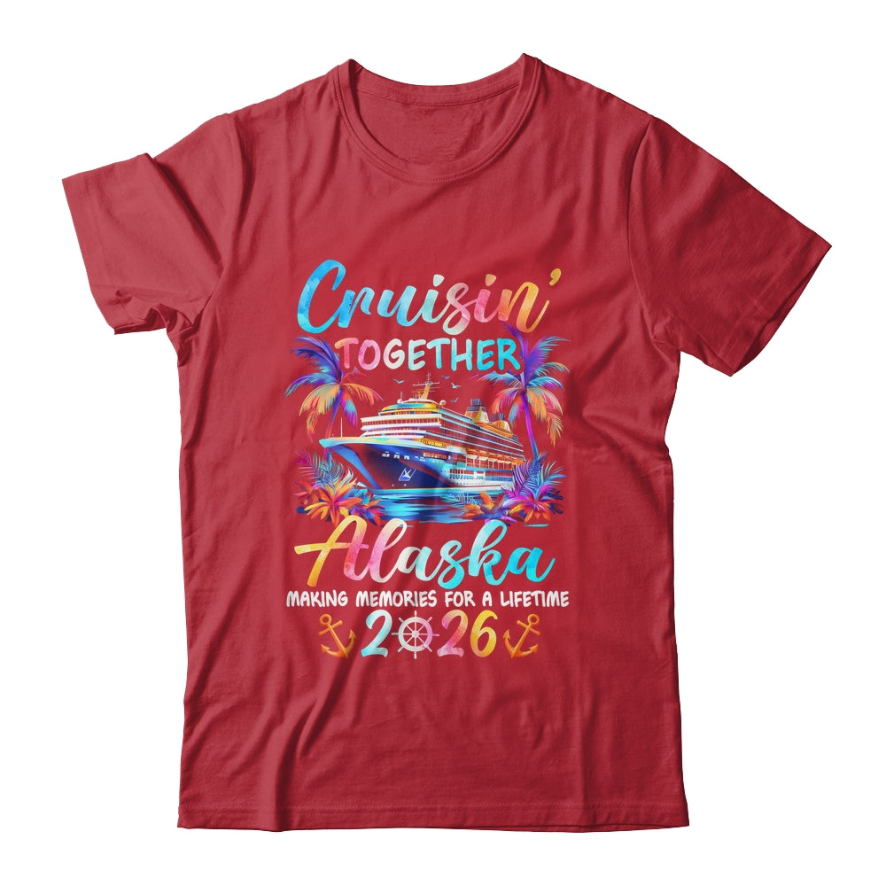 Alaska Cruise 2026 Family Cruisin' Vacation Together Shirt & Hoodie | siriusteestore