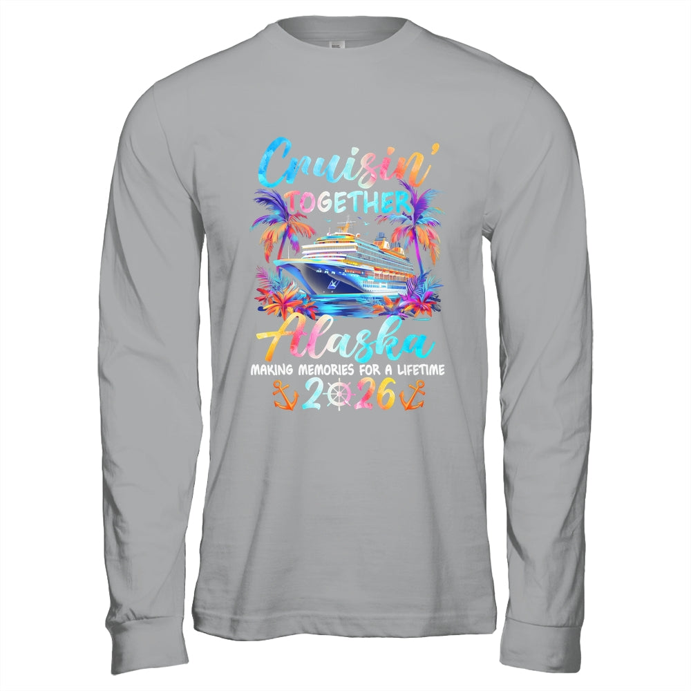 Alaska Cruise 2026 Family Cruisin' Vacation Together Shirt & Hoodie | siriusteestore