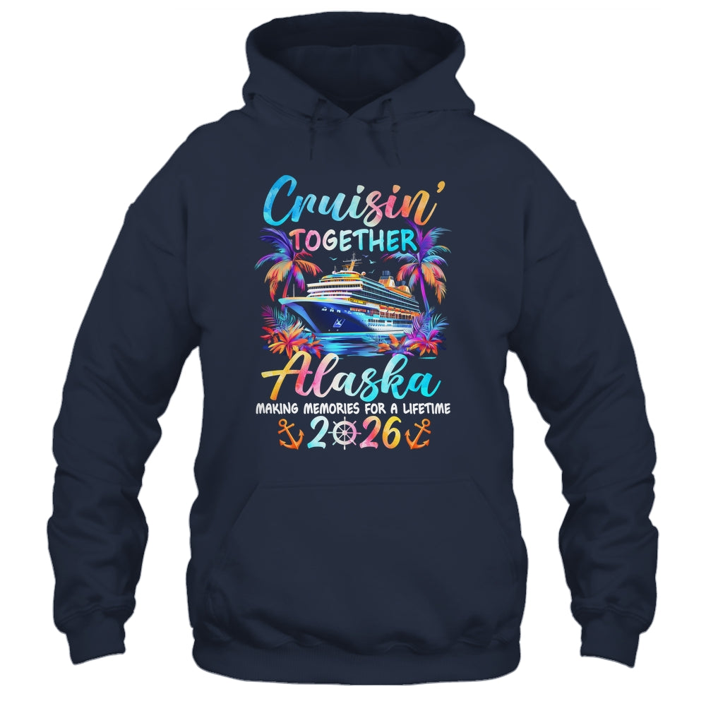 Alaska Cruise 2026 Family Cruisin' Vacation Together Shirt & Hoodie | siriusteestore