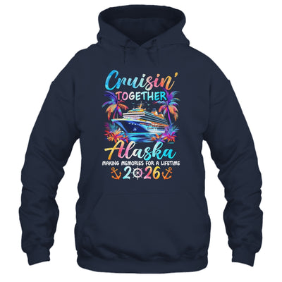 Alaska Cruise 2026 Family Cruisin' Vacation Together Shirt & Hoodie | siriusteestore