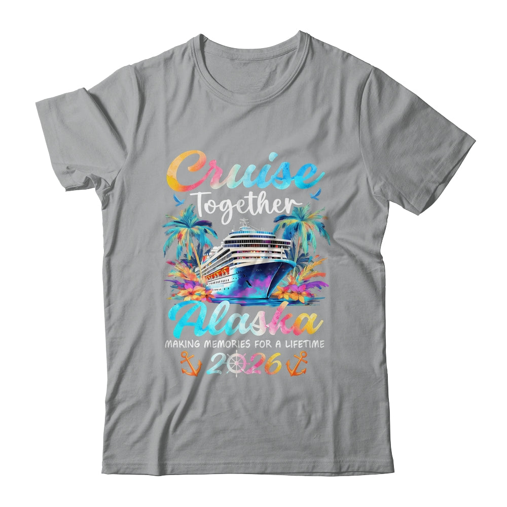 Alaska Cruise 2026 Family Vacation Cruisin’ Together Shirt & Hoodie | siriusteestore