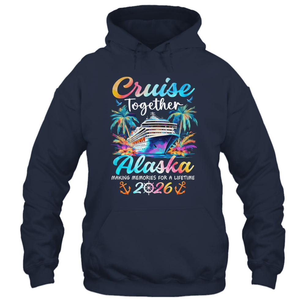 Alaska Cruise 2026 Family Vacation Cruisin’ Together Shirt & Hoodie | siriusteestore