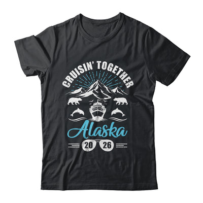 Alaska Cruise Together 2026 Family Friends Vacation Travel Shirt & Hoodie | siriusteestore