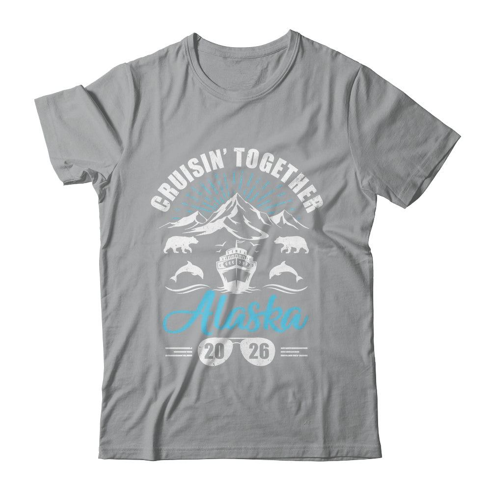 Alaska Cruise Together 2026 Family Friends Vacation Travel Shirt & Hoodie | siriusteestore